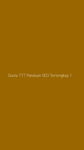Tampilan Antarmuka Aplikasi Dunia 777 Panduan Seo Terlengkap - 1