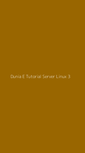 Tampilan Antarmuka Aplikasi Dunia E Tutorial Server Linux - 3
