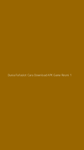 Tampilan Antarmuka Aplikasi Dunia Fafaslot Cara Download Apk Game Resmi - 1