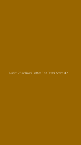 Tampilan Antarmuka Aplikasi Dunia123 Aplikasi Daftar Slot Resmi Android - 2