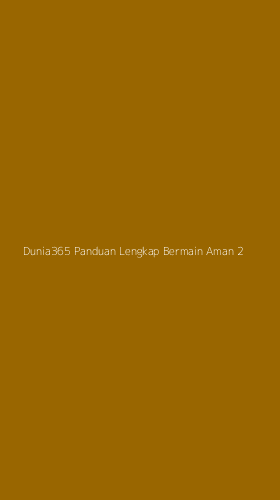 Tampilan Antarmuka Aplikasi Dunia365 Panduan Lengkap Bermain Aman - 2