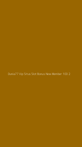 Tampilan Antarmuka Aplikasi Dunia77 Vip Situs Slot Bonus New Member 100 - 2