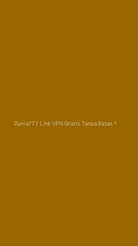 Tampilan Antarmuka Aplikasi Dunia777 Link Vpn Gratis Tanpa Batas - 1