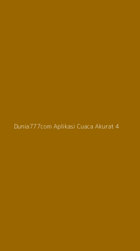 Tampilan Antarmuka Aplikasi Dunia777com Aplikasi Cuaca Akurat - 4