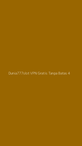 Tampilan Antarmuka Aplikasi Dunia777slot Vpn Gratis Tanpa Batas - 4