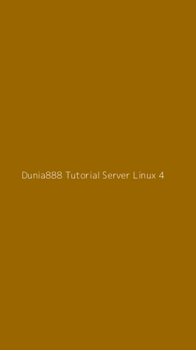 Tampilan Antarmuka Aplikasi Dunia888 Tutorial Server Linux - 4