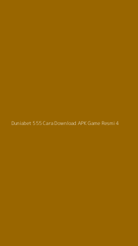 Tampilan Antarmuka Aplikasi Duniabet 555 Cara Download Apk Game Resmi - 4