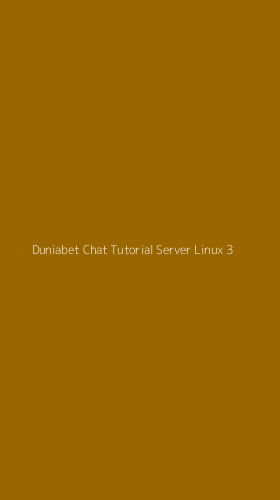 Tampilan Antarmuka Aplikasi Duniabet Chat Tutorial Server Linux - 3