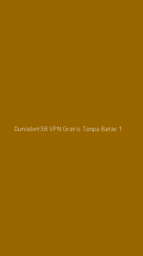 Tampilan Antarmuka Aplikasi Duniabet38 Vpn Gratis Tanpa Batas - 1