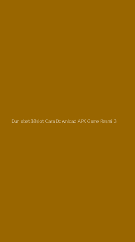 Tampilan Antarmuka Aplikasi Duniabet38slot Cara Download Apk Game Resmi - 3