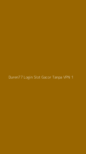 Tampilan Antarmuka Aplikasi Duren77 Login Slot Gacor Tanpa Vpn - 1