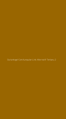Tampilan Antarmuka Aplikasi Duriantogel Com Kumpulan Link Alternatif Terbaru - 2