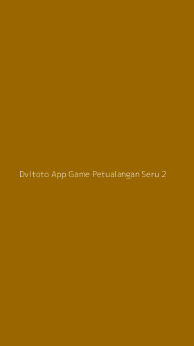 Tampilan Antarmuka Aplikasi Dvltoto App Game Petualangan Seru - 2
