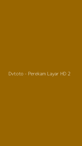 Tampilan Antarmuka Aplikasi Dvtoto - Perekam Layar HD - 2