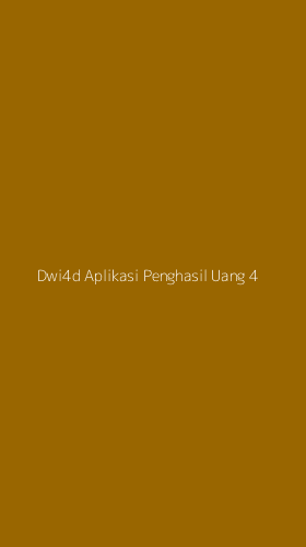 Tampilan Antarmuka Aplikasi Dwi4d Aplikasi Penghasil Uang - 4