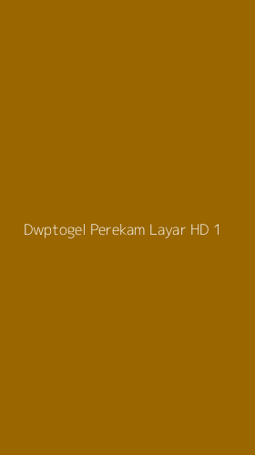 Tampilan Antarmuka Aplikasi Dwptogel Perekam Layar Hd - 1
