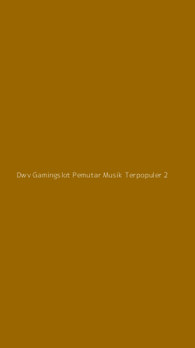 Tampilan Antarmuka Aplikasi Dwv Gamingslot Pemutar Musik Terpopuler - 2