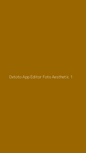 Tampilan Antarmuka Aplikasi Dxtoto App Editor Foto Aesthetic - 1