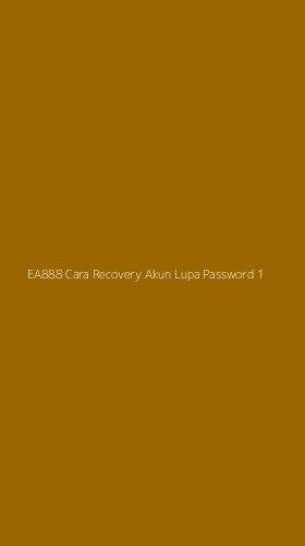 Tampilan Antarmuka Aplikasi Ea888 Cara Recovery Akun Lupa Password - 1