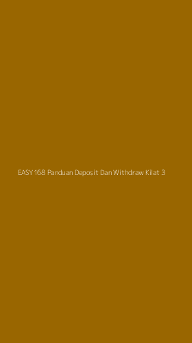 Tampilan Antarmuka Aplikasi Easy168 Panduan Deposit Dan Withdraw Kilat - 3