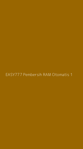 Tampilan Antarmuka Aplikasi Easy777 Pembersih Ram Otomatis - 1
