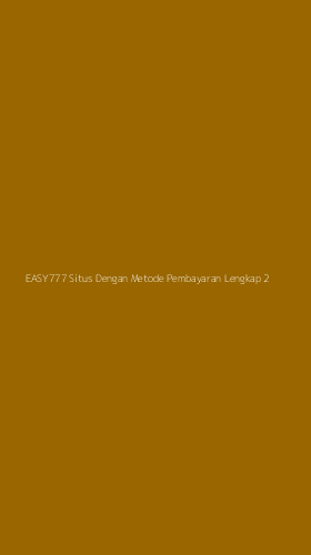 Tampilan Antarmuka Aplikasi Easy777 Situs Dengan Metode Pembayaran Lengkap - 2