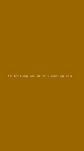 Tampilan Antarmuka Aplikasi Ebet88 Kumpulan Link Situs Game Populer - 4
