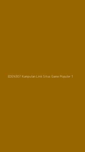 Tampilan Antarmuka Aplikasi Eden307 Kumpulan Link Situs Game Populer - 1