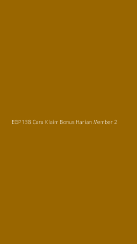 Tampilan Antarmuka Aplikasi Egp138 Cara Klaim Bonus Harian Member - 2