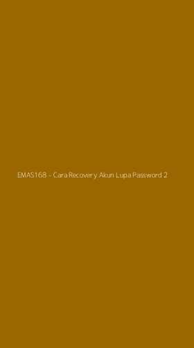 Tampilan Antarmuka Aplikasi EMAS168 - Cara Recovery Akun Lupa Password - 2