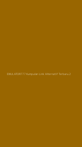 Tampilan Antarmuka Aplikasi Emulator777 Kumpulan Link Alternatif Terbaru - 2