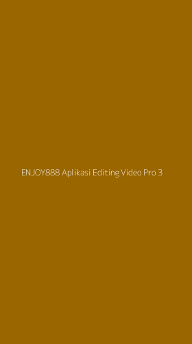 Tampilan Antarmuka Aplikasi Enjoy888 Aplikasi Editing Video Pro - 3