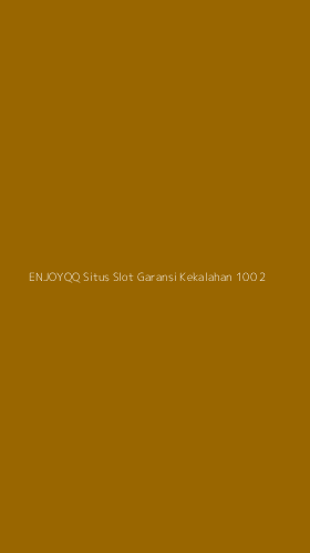 Tampilan Antarmuka Aplikasi Enjoyqq Situs Slot Garansi Kekalahan 100 - 2