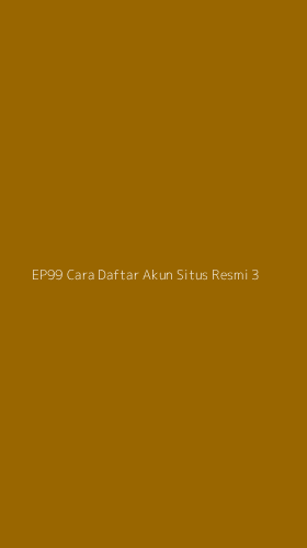Tampilan Antarmuka Aplikasi Ep99 Cara Daftar Akun Situs Resmi - 3