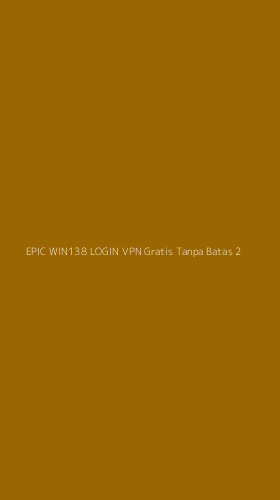 Tampilan Antarmuka Aplikasi Epic Win138 Login Vpn Gratis Tanpa Batas - 2