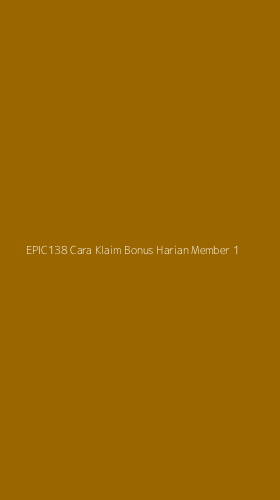 Tampilan Antarmuka Aplikasi Epic138 Cara Klaim Bonus Harian Member - 1