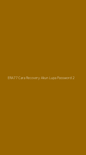 Tampilan Antarmuka Aplikasi Era77 Cara Recovery Akun Lupa Password - 2
