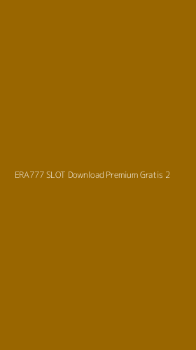 Tampilan Antarmuka Aplikasi Era777 Slot Download Premium Gratis - 2