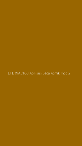 Tampilan Antarmuka Aplikasi Eternal168 Aplikasi Baca Komik Indo - 2