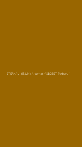 Tampilan Antarmuka Aplikasi Eternal168 Link Alternatif Sbobet Terbaru - 1