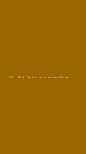Tampilan Antarmuka Aplikasi Evo 888 Slot Aplikasi Daftar Slot Resmi Android - 2