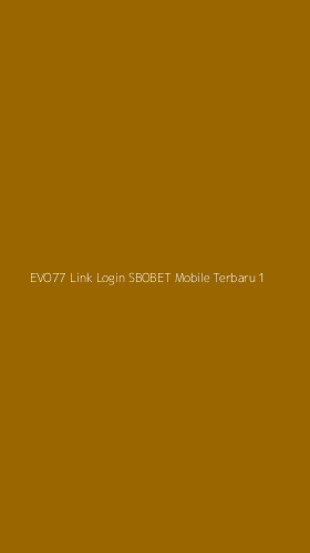 Tampilan Antarmuka Aplikasi Evo77 Link Login Sbobet Mobile Terbaru - 1