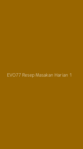 Tampilan Antarmuka Aplikasi Evo77 Resep Masakan Harian - 1