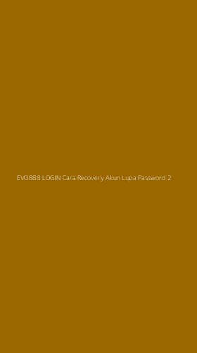Tampilan Antarmuka Aplikasi Evo888 Login Cara Recovery Akun Lupa Password - 2