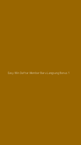 Tampilan Antarmuka Aplikasi Easy Win Daftar Member Baru Langsung Bonus - 1
