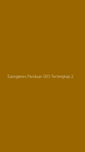 Tampilan Antarmuka Aplikasi Eazegames Panduan Seo Terlengkap - 2