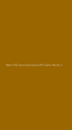 Tampilan Antarmuka Aplikasi Ebet138 Cara Download Apk Game Resmi - 3