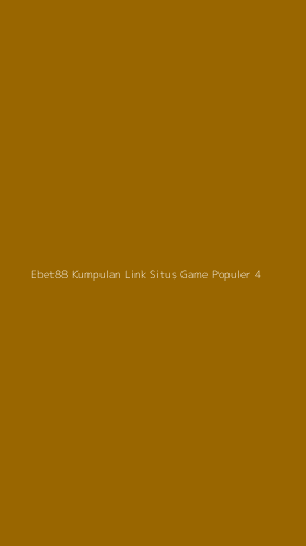 Tampilan Antarmuka Aplikasi Ebet88 Kumpulan Link Situs Game Populer - 4