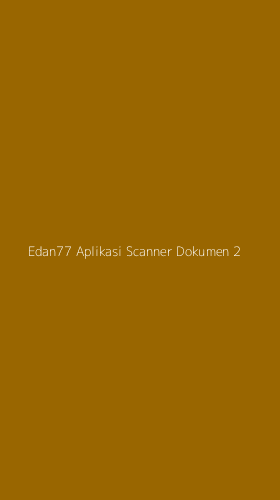 Tampilan Antarmuka Aplikasi Edan77 Aplikasi Scanner Dokumen - 2