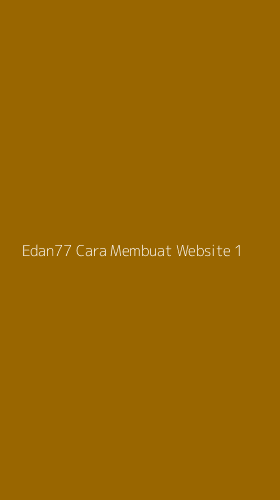 Tampilan Antarmuka Aplikasi Edan77 Cara Membuat Website - 1